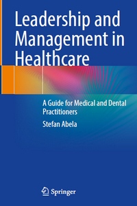 Leadership and Management in Healthcare: A Guide for Medical and Dental Practitioners