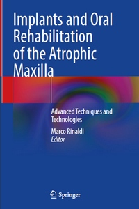 Implants and Oral Rehabilitation of the Atrophic Maxilla: Advanced Techniques and Technologies