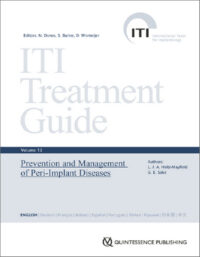 ITI Treatment Guide Volume 13: Prevention and Management of Peri-Implant Diseases