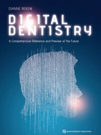 Digital Dentistry: A Comprehensive Reference and Preview of the Future (Scanned Copy)
