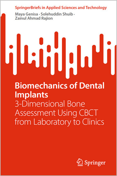 Biomechanics of Dental Implants: 3-Dimensional Bone Assessment Using CBCT from Laboratory to Clinics Biomechanics of Dental Implants: 3-Dimensional Bone Assessment Using CBCT from Laboratory to Clinics